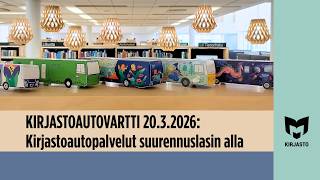 Kirjastoautovartti: Kirjastoautopalvelut Suurennuslasin Alla 20.3.2026