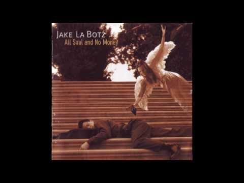 Jake La Botz - All soul and no money  full album