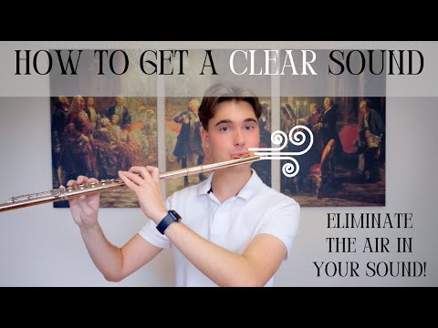 How to get a Clear Sound on the Flute | Eliminate the Air in Your Sound