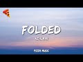 Kehlani - Folded (Lyrics)