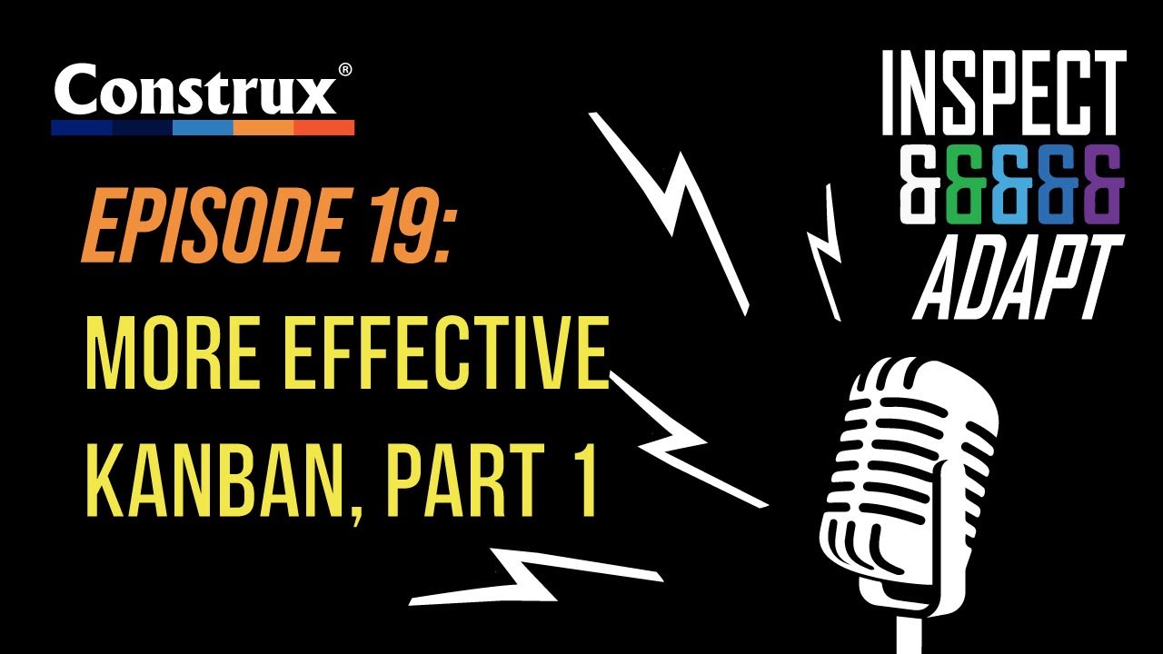 #19—More Effective Kanban, Pt 1: Five Misconceptions About Kanban