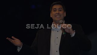 SEJA LOUCO - O MELHOR VDEO DE MOTIVAO DE FLAVIO AUGUSTO DA INTERNET