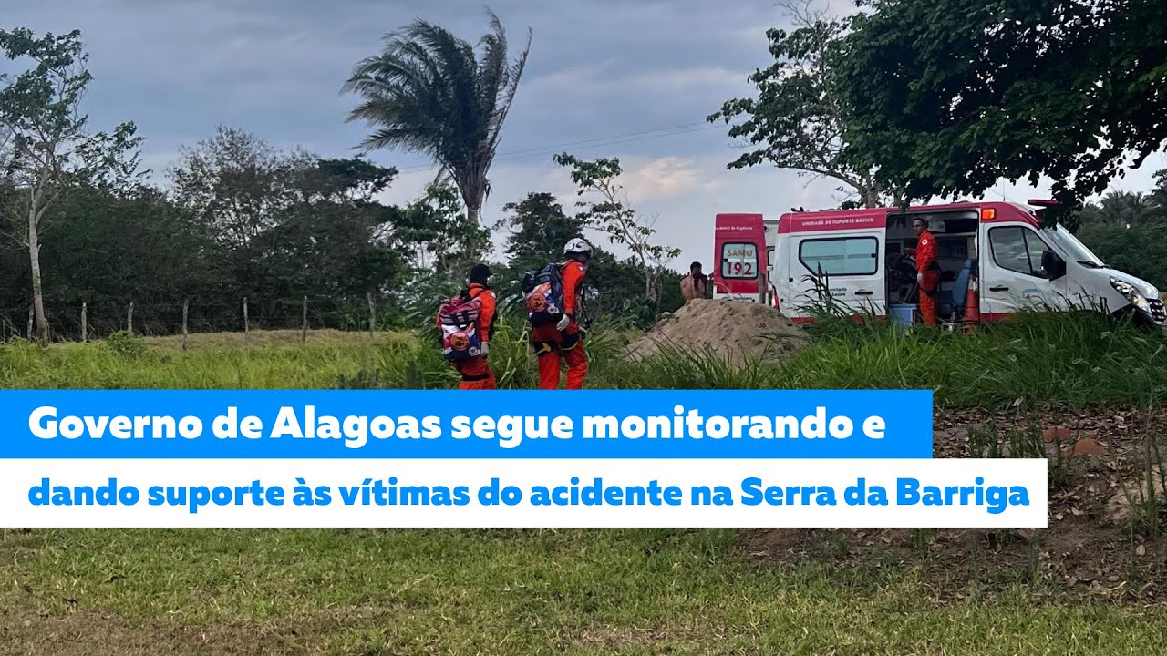 Governo de Alagoas segue monitorando e dando suporte às vítimas do acidente na Serra da Barriga