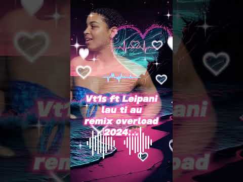 Vt1s ft Leipani lauti au remix overload 2024
