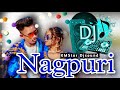 Nagpuri Dj Song New Nagpuri Non Stop Dj 2023 Nagpuri Song Sadri Dj Sailo Dj Dance Sadri