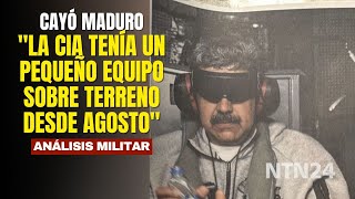 "La CIA tenía un pequeño equipo sobre terreno desde agosto": análisis militar de captura de Maduro