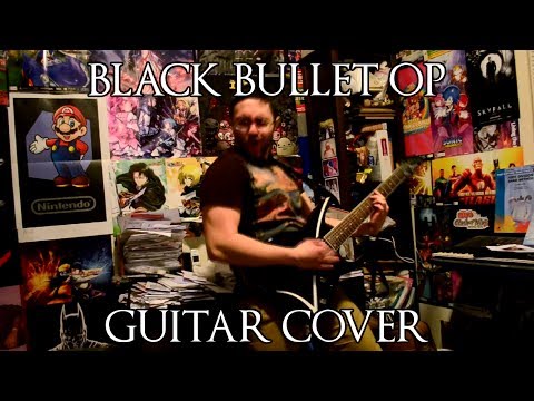 Black Bullet OP [ブラック・ブレット] Guitar Cover - fripSide - black bullet ♪