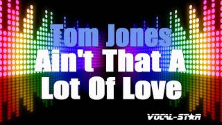 Tom Jones - Ain&#39;t That A Lot Of Love (Karaoke Version) with Lyrics HD Vocal-Star Karaoke