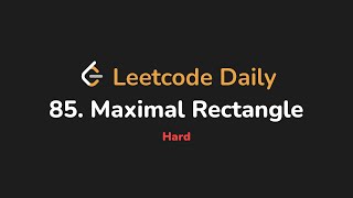 YouTube video '85. Maximal Rectangle | Leetcode Daily - Python'