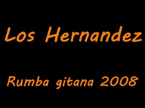 Los Hernandez  Rumba Gitana 2008