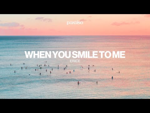 ERIICE - When You Smile To Me (Music Video)