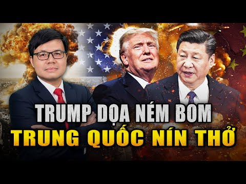 Trump Dọa Ném Bom Bắc Kinh: Trung Quốc Vì Sao Câm Nín Trước Mỹ Nhưng Lại 