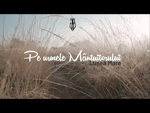 PE URMELE MÂNTUITORULUI în Săptămâna Mare 1 (LUNEA MARE) ✝️❤️😥