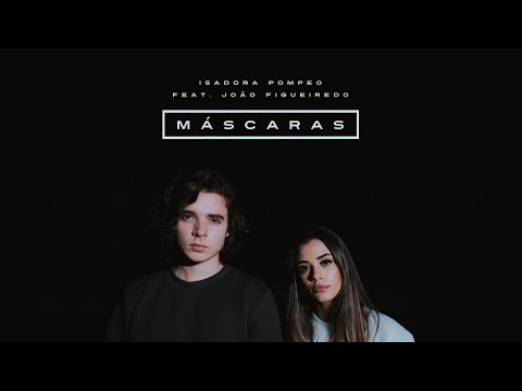 Máscaras | Isadora Pompeo feat. João Figueiredo | VÍDEO COM LETRA