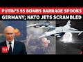 Putin S 95 Bombs Shake NATO Nation Germany Scrambles Jets After Russia Hits Ukraine S Border