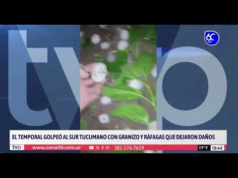 Granizo en el sur tucumano: las zonas afectadas