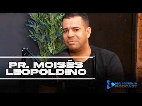 Na Igreja PodCast - Pr. Moisés Leopoldino