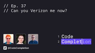Code Completion Episode 37: Can you Verizon me now?