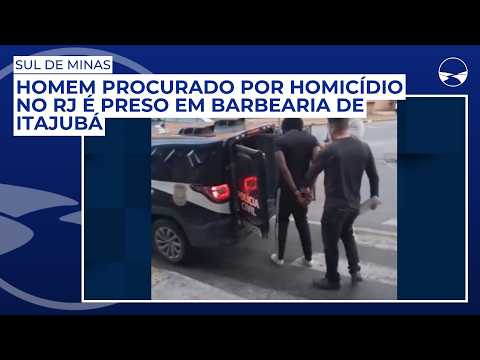 Homem procurado por homicídio no RJ é preso em barbearia de Itajubá