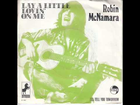 Robin McNamara - Lay A Little Lovin On Me (1970)