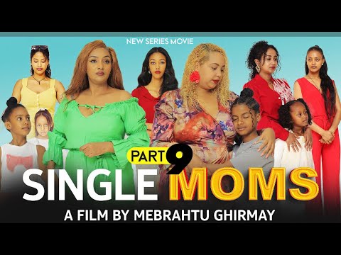 SINGLE MOMS - #New Eritrean Series Movie - By Mebrahtu Ghirmay - PART 9