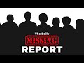 The Daily MISSING Persons REPORT | UK
