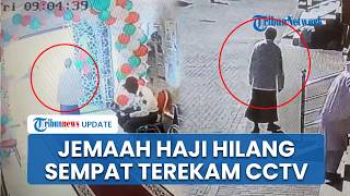 Kronologi Firdaus, Jemaah Haji asal Jakarta Hilang di Makkah, Istri Sempat Terekam CCTV