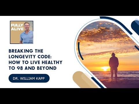 Breaking The Longevity Code: How to Live Healthy to 98 and Beyond with Dr. William Kapp