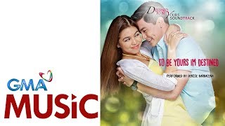 To Be Yours I&#39;m Destined | Denise Barbacena | Official Lyric Video | Destined To Be Yours Theme Song