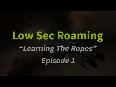 Low Sec Roaming - Episode 1 - "Learning the Ropes"