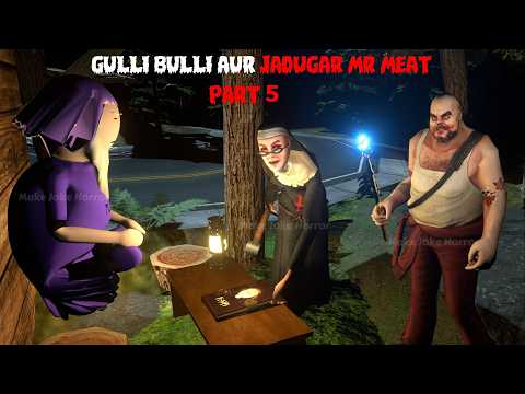 Gulli Bulli Aur Jadugar Mr Meat Part 5 | Mr Meat Horror Story | Android Horror Games | 3d Animation