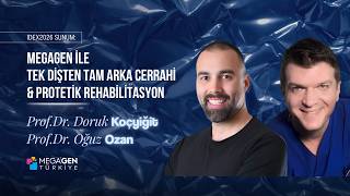 Prof. Dr. Doruk Koçyiğit & Prof. Dr. Oğuz Ozan | Megagen ile Tek Dişten Tam Arka