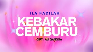 Download lagu Kebakar Cemburu - ila fadilah | Lirik Lagu Tarling Cirebon Indramayu mp3
