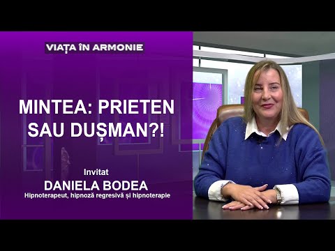 MINTEA: PRIETEN SAU DUȘMAN?!-Invitat: DANIELA BODEA-hipnoterapeut, hipnoză regresivă și hipnoterapie
