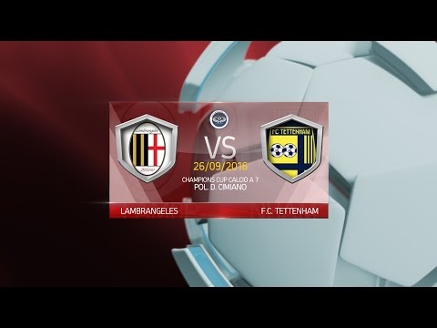 CHAMPIONS CUP C7 - Lambrangeles vs Tettenham