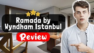 Ramada by Wyndham Istanbul Umraniye Hotel Review - The Good, The Bad, and The Ugly