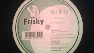 Frisky Records Kris & Sy Say Yeah