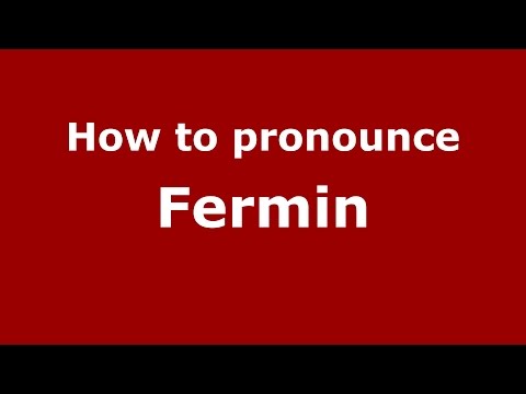 How to pronounce Fermin
