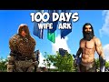 Me And My WIFE Play 100 Days Of ARK SURVIVAL EVOLVED 6 10