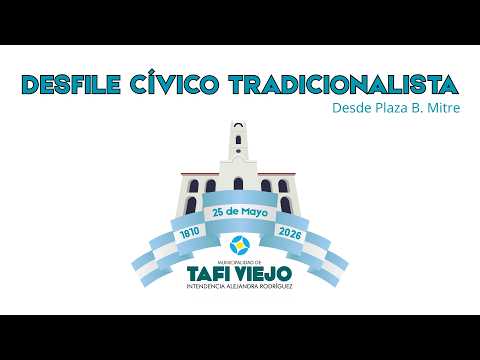 25 DE MAYO EN TAFÍ VIEJO - DESFÍLE CÍVICO TRADICIONALISTA