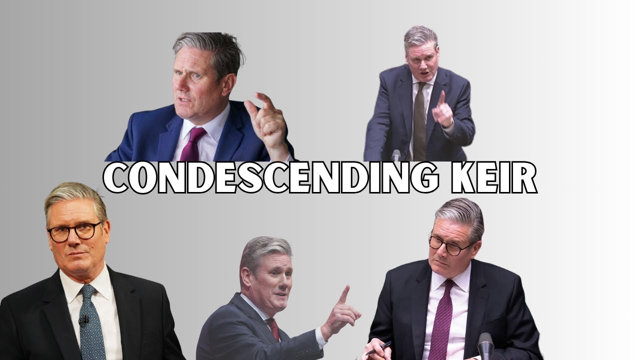Is Keir Starmer the most condescending man in Britain?