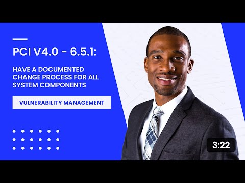 PCI v4.0 - 6.5.1: Have a Documented Change Process for All System Components