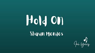 Hold On -Shawn Mendes (Lyrics)