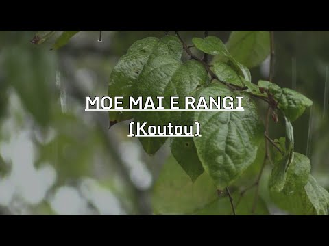 MOE MAI E RANGI (Koutou) - He waiata tangi