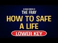 The Fray How To Save A Life Karaoke Lower Key