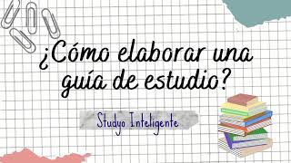 Cómo elaborar una guía de estudio | Guía de estudio y autoestudio |
