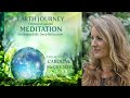 Earth Journey Meditation For Deep Relaxation 1 Hour Long Guided Meditation Caroline McCready