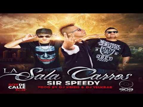 Sir Speedy   La Sala Carros Prod  by Dj Krizis y Dj Yelkrab