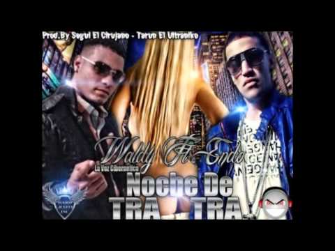 Noche De Tra Tra - Endo Ft Waldy 'La Voz Cibernetica'