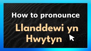 How to pronounce Llanddewi Yn Hwytyn
